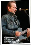  ??  ?? Hugh Cornwell: neat licks and pure Tele tone