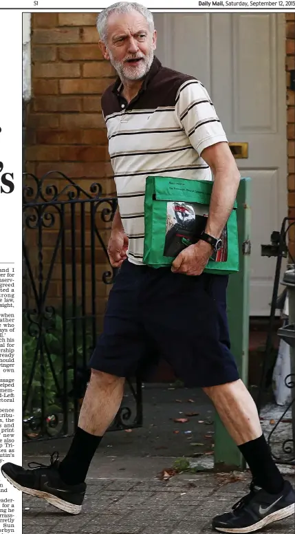  ??  ?? Dress-down Friday: Jeremy Corbyn in shorts as he leaves his home in North London yesterday
