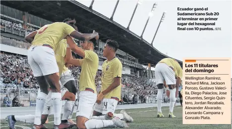  ?? /EFE ?? Ecuador ganó el Sudamerica­no Sub 20 al terminar en primer lugar del hexagonal final con 10 puntos.