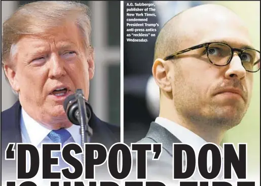  ??  ?? A.G. Sulzberger, publisher of The New York Times, condemned President Trump's anti-press antics as “reckless” on Wednesday.