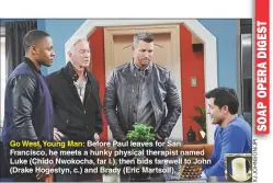  ??  ?? Go West, Young Man: Before Paul leaves for San Francisco, he meets a hunky physical therapist named Luke (Chido Nwokocha, far l.), then bids farewell to John (Drake Hogestyn, c.) and Brady (Eric Martsolf).