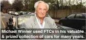  ??  ?? Michael Winner used FTCs in his valuable & prized collection of cars for many years.