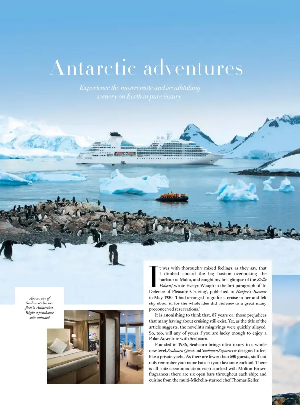  ??  ?? Above: one of Seabourn’s luxury fleet in Antarctica. Right: a penthouse
suite onboard
