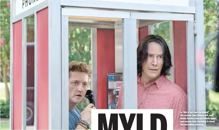  ??  ?? In “Bill & Ted Face the Music,” the rockers (Alex Winter, left, and Keanu Reeves) now are middle-aged and resume time-traveling to mend the unraveling universe.