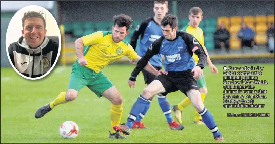  ?? Picture: RICHARD BIRCH ?? ● Caernarfon’s Jay Gibbs controls the midfield against Berriew in the Welsh Cup before the dramatic events that have now seen Sean Eardley (inset) appointed manager
