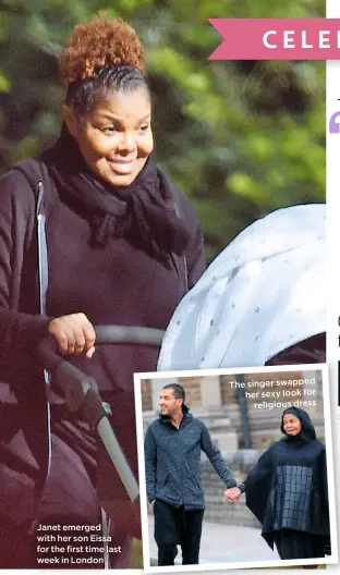  ??  ?? Janet emerged with her son Eissa for the first time last week in London The singer swapped her sexy look for religious dress