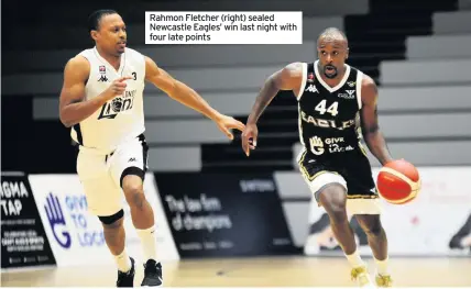  ??  ?? Rahmon Fletcher (right) sealed Newcastle Eagles’ win last night with four late points