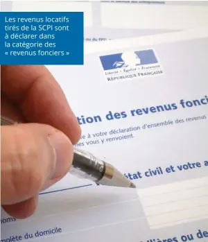  ??  ?? Les revenus locatifs tirés de la SCPI sont à déclarer dans la catégorie des « revenus fonciers »