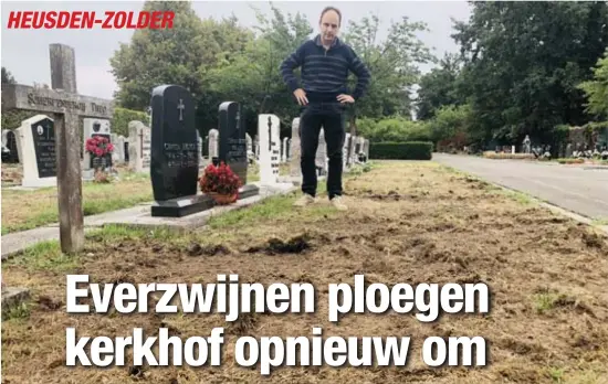  ?? FOTO ZB ?? Eric Geeraerts kwam gisteren tot de pijnlijke vaststelli­ng dat de graven van enkele van zijn dierbaren helemaal zijn omgewoeld.