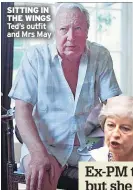  ??  ?? SITTING IN THE WINGS Ted’s outfit and Mrs May