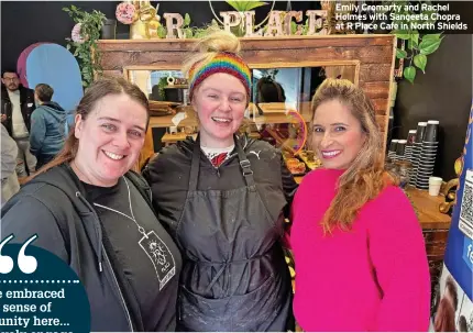  ?? ?? Emily Cromarty and Rachel Holmes with Sangeeta Chopra at R Place Cafe in North Shields