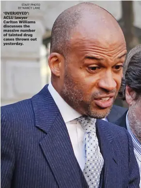  ?? STAFF PHOTO BY NANCY LANE ?? ‘OVERJOYED’: ACLU lawyer Carlton Williams discusses the massive number of tainted drug cases thrown out yesterday.