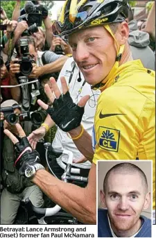  ??  ?? Betrayal: Lance Armstrong and (inset) former fan Paul McNamara