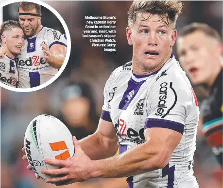  ?? ?? Melbourne Storm’s new captain Harry Grant in action last year and, inset, with last season’s skipper Christian Welch. Pictures: Getty Images