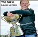  ??  ?? TOP FORM: Louise Duncan