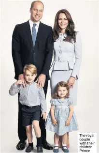  ??  ?? The royal couple with their children Prince George and Princess Charlotte