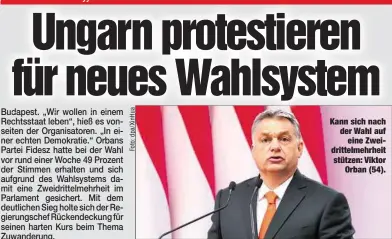  ??  ?? Kann sich nach der Wahl auf
eine Zweidritte­lmehrheit stützen: Viktor
Orban (54).