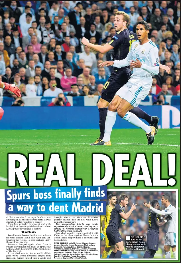  ??  ?? NO HOLDING BACK: Jan Vertonghen has a disagreeme­nt with Madrid superstar Cristiano Ronaldo