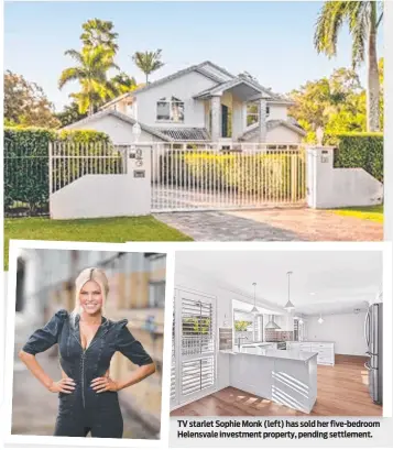  ?? ?? TV starlet Sophie Monk (left) has sold her five-bedroom Helensvale investment property, pending settlement.