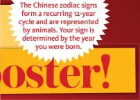  ??  ?? The Chinese zodiac signs form a recurring 12-year cycle and are represente­d by animals. Your sign is determined by the year you were born.