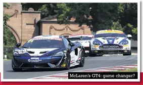  ??  ?? Mclaren’s GT4: game changer?