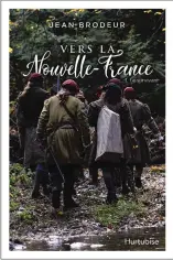  ??  ?? VERS LA NOUVELLE-FRANCE, TOME 1 : LE SURVIVANT Jean Brodeur Éditions Hurtubise 520 pages