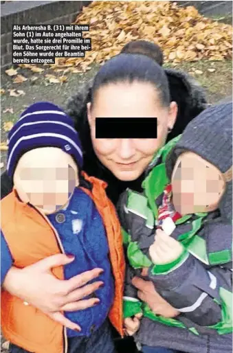  ??  ?? Als Arberesha B. (31) mit ihrem Sohn (1) im Auto angehalten wurde, hatte sie drei Promille im Blut. Das Sorgerecht für ihre beiden Söhne wurde der Beamtin bereits entzogen.