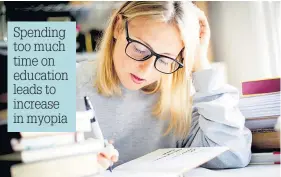  ??  ?? Spending too much time on education leads to increase in myopia
