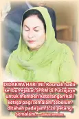  ?? — Gambar Bernama ?? DIDAKWA HARI INI: Rosmah hadir ke Ibu Pejabat SPRM di Putrajaya untuk memberi keterangan kali ketiga pagi semalam sebelum ditahan pada jam 3.20 petang semalam.