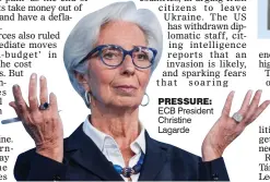 ?? ?? Pressure: ECB President Christine Lagarde
