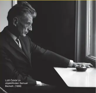  ??  ?? Lütfi Özkök'ün objektifin­den Samuel Beckett. (1966)