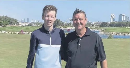  ?? ?? Dominic Mcglinchey and his dad, Gary, at Doha Golf Club ahead of the 17-year-old’s appearance in this week’s Qatar Masters