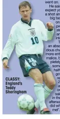  ?? ?? CLASSY: England’s Teddy Sheringham