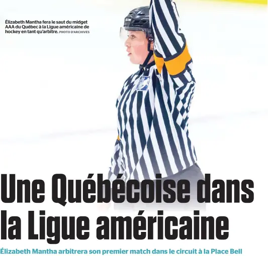  ?? PHOTO D’ARCHIVES ?? Élizabeth Mantha fera le saut du midget AAA du Québec à la Ligue américaine de hockey en tant qu’arbitre.