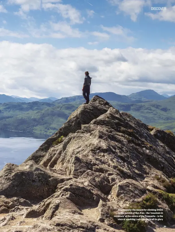  ??  ?? True majesty: the reward for climbing 340m to the summit of Ben A’an – the ‘mountain in miniature’ at the centre of the Trossachs – is the vista of sparkling Loch Katrine in all its glory