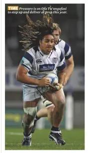  ??  ?? TIME Pressure is on Ofa Tu’ungafasi to step up and deliver at prop this year.
