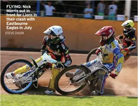  ?? STEVE DIXON ?? FLYING: Nick Morris out in front for Lions in their clash with Eastbourne Eagles in July