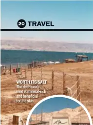  ??  ?? WORTH ITS SALT The dead sea’s mud is mineral-rich and beneficial for the skin