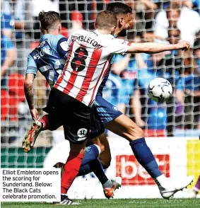  ?? ?? Elliot Embleton opens the scoring for Sunderland. Below: The Black Cats celebrate promotion.