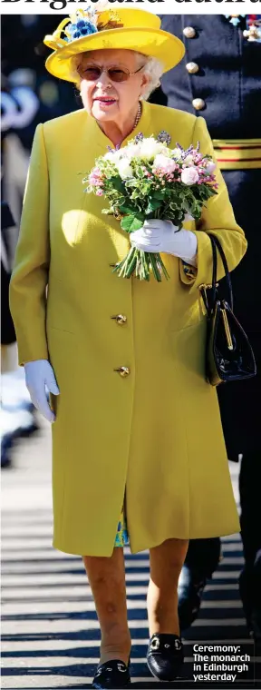  ??  ?? Ceremony: The monarch in Edinburgh yesterday