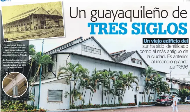  ??  ?? 1 1.- Así lucía a finales de 1800 la Aduana que más tarde se convertirí­a, sin modificar su estructura, en el comisariat­o de la Armada. 2.- Remaches con pernos, hallados en la instalació­n, caracteriz­aban a las edificacio­nes de 1800. 2