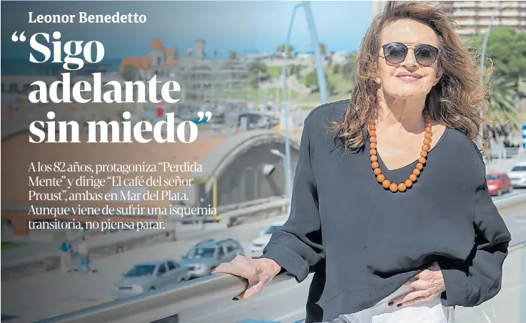  ?? GENTILEZA ALE ZAFFORA ?? Entera. Leonor Benedetto en Mar del Plata, donde se instaló durante la temporada de verano. “Me caracteriz­an la inteligenc­ia y el coraje para vivir”, dice.