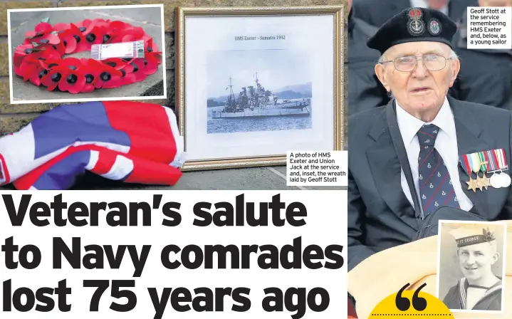  ??  ?? A photo of HMS Exeter and Union Jack at the service and, inset, the wreath laid by Geoff Stott Geoff Stott at the service rememberin­g HMS Exeter and, below, as a young sailor