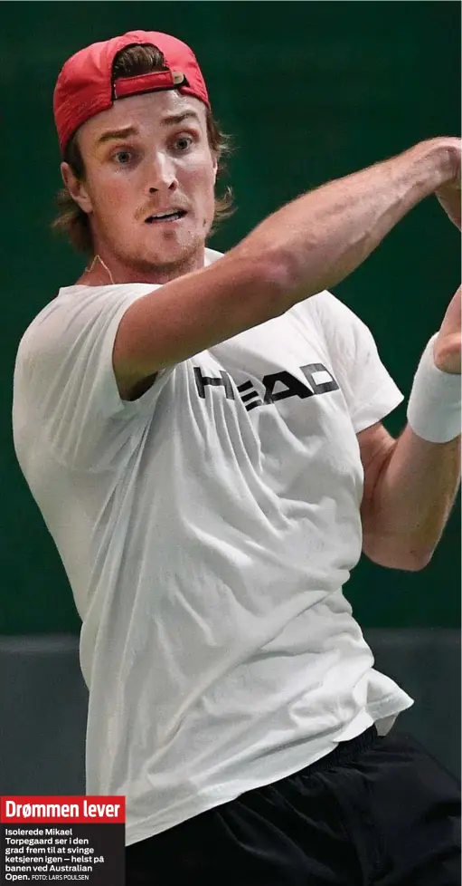  ?? FOTO: LARS POULSEN ?? Drømmen lever
Isolerede Mikael Torpegaard ser i den grad frem til at svinge ketsjeren igen – helst på banen ved Australian Open.