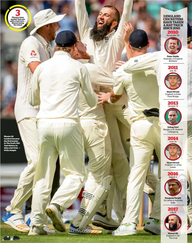  ?? Getty Images ?? Moeen Ali (centre) became the first bowler in The Oval’s 100 Test-history to take a hat trick. —