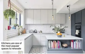  ??  ?? Kitchens are one of the most popular spaces to renovate