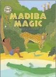  ??  ?? AMAZING STORIES: The front cover of the book ’Madiba Magic’, which will be relaunched in different primary schools as part of the centenary celebratio­ns of the late Nelson Mandela