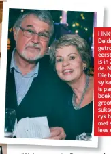  ??  ?? LINKS: Hy en Deidré is in 2010 getroud. Albei se eerste eggenoot is in 2004 oorlede. NAASLINKS: Die boekrak in sy kantoor. Hy is passievol oor boeke en glo ’n groot deel van sy suksesvoll­e sakeryk hou verband met sy liefde vir lees en boeke.