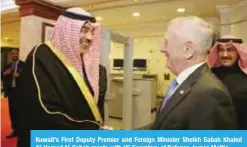  ??  ?? Kuwait’s First Deputy Premier and Foreign Minister Sheikh Sabah Khaled Al-Hamad Al-Sabah meets with US Secretary of Defense James Mattis.