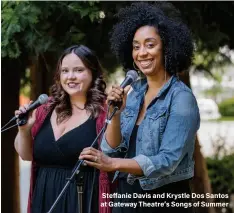  ??  ?? Steffanie Davis and Krystle Dos Santos at Gateway Theatre’s Songs of Summer